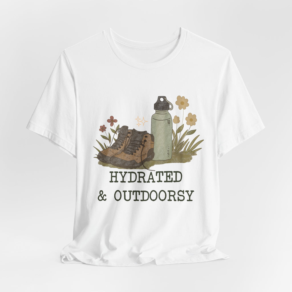 Hydrated & Outdoorsy T-Shirt | Hiking Shirt for Women | Nature Lover Tee | Camping Graphic Shirt | Outdoor Adventure Gift | Trail Life Top