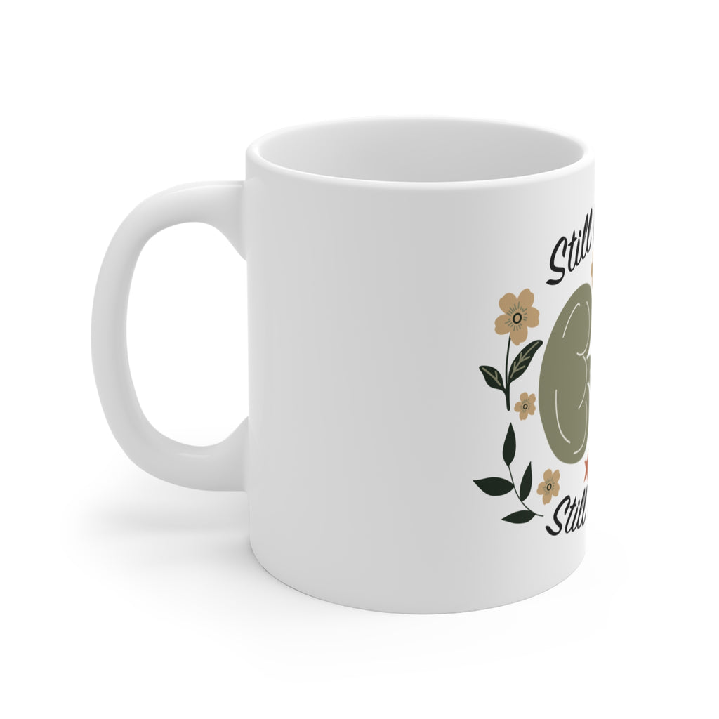 Still Blooming Still Bean Me Inspirational Coffee Mug