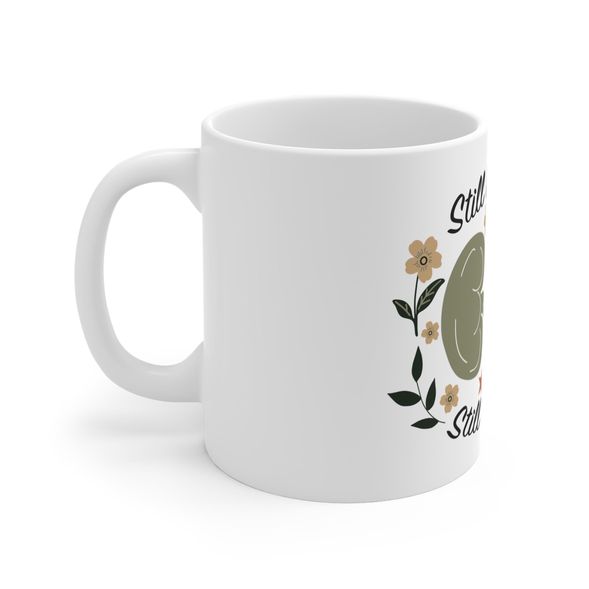 Still Blooming Still Bean Me Inspirational Coffee Mug