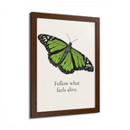 Follow What Feels Alive Monarch Butterfly Framed Poster