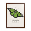 Follow What Feels Alive Monarch Butterfly Framed Poster