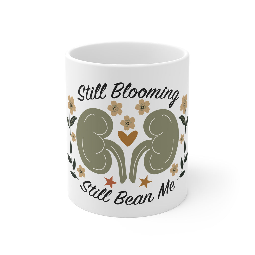 Still Blooming Still Bean Me Inspirational Coffee Mug