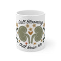 Still Blooming Still Bean Me Inspirational Coffee Mug