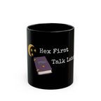 Hex First, Talk Later Black Ceramic Mug