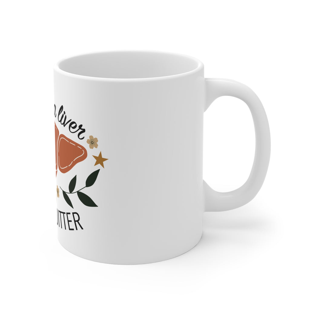 I’m a Liver Not a Quitter Inspirational Coffee Mug