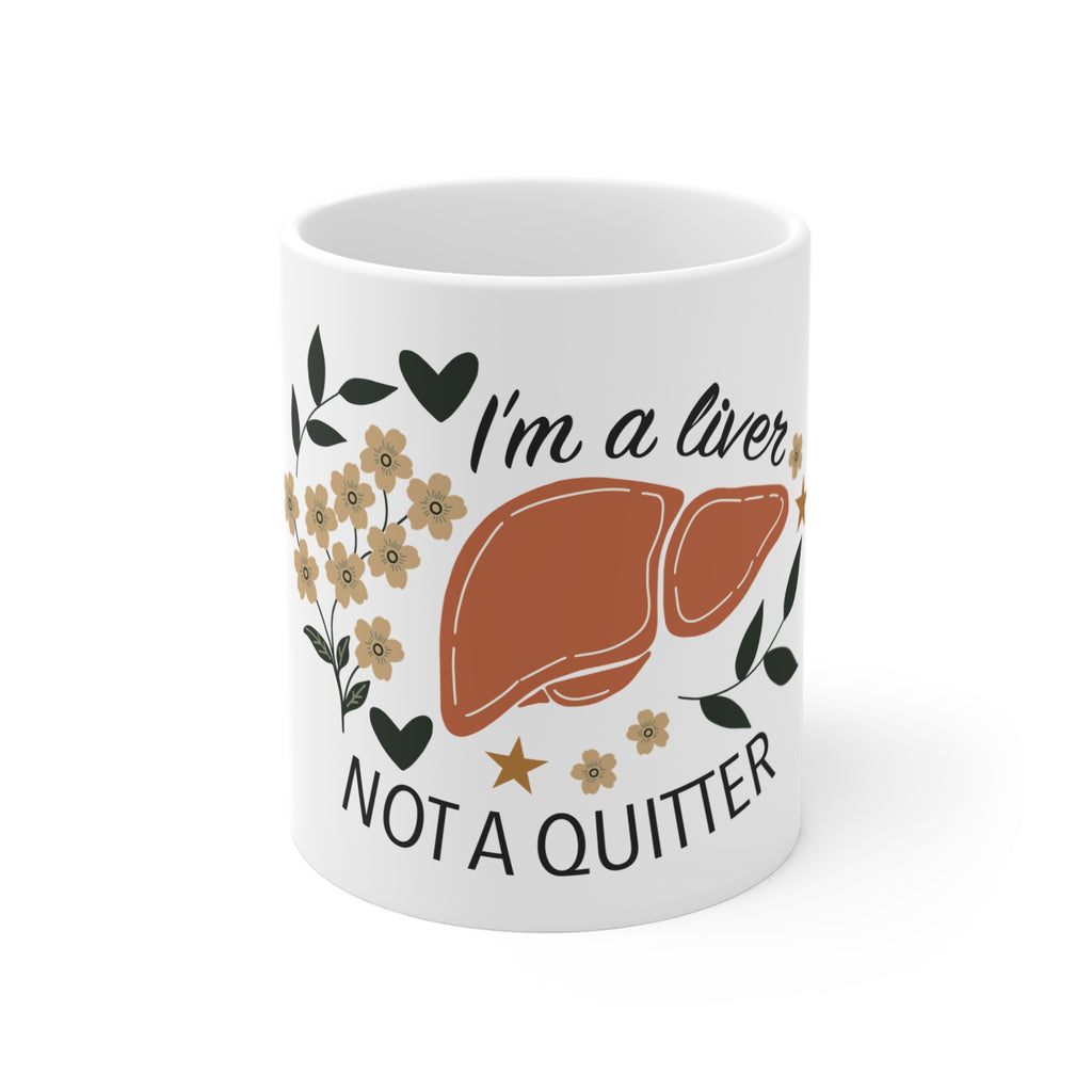 I’m a Liver Not a Quitter Inspirational Coffee Mug