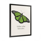 Follow What Feels Alive Monarch Butterfly Framed Poster