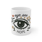 Eye See Hope Mug, Inspirational Eye Coffee Cup, Positive Affirmation Mug, Floral Wellness Gift, Mindfulness Ceramic Mug, Encouragement Gift
