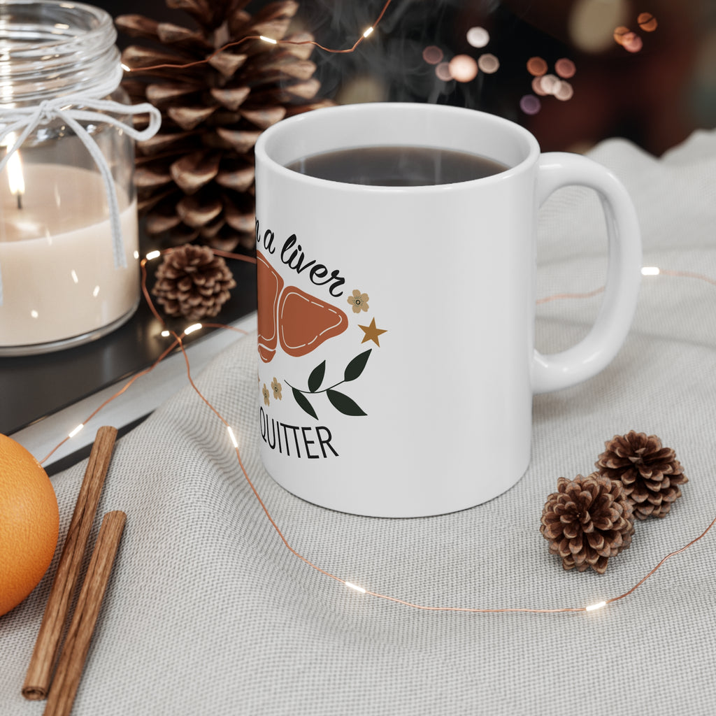 I’m a Liver Not a Quitter Inspirational Coffee Mug
