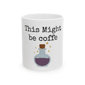 This Might Be Coffee Magic Potion Mug