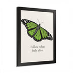 Follow What Feels Alive Monarch Butterfly Framed Poster
