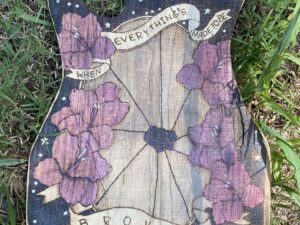 Everything’s Made to Be Broken Pyrography