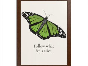 Follow What Feels Alive Monarch Butterfly Framed Poster