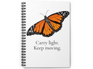 Monarch Butterfly Spiral Notebook - Carry Light. Keep Moving.
