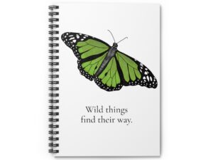 Wild Things Find Their Way Butterfly Spiral Notebook
