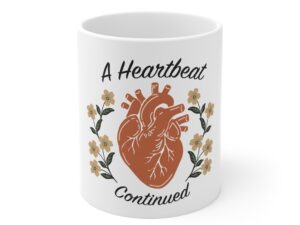A Heartbeat Continued Inspirational Coffee Mug