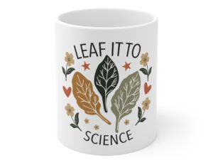 Leaf It to Science Inspirational Coffee Mug